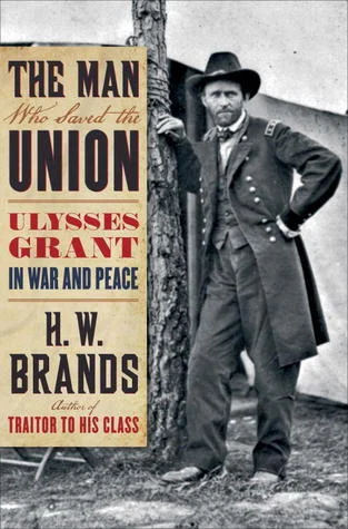 Featured image for Résumé de "L'homme qui a sauvé l'Union : Ulysses Grant en guerre et en paix" par H.W. Brands