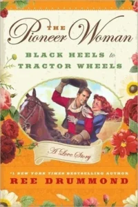 Featured image for Résumé de 'Black Heels to Tractor Wheels' par Ree Drummond