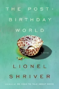 Featured image for Résumé de 'Le monde après l'anniversaire' par Lionel Shriver