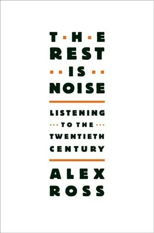 Featured image for Résumé de « The Rest Is Noise: Listening to the Twentieth Century » par Alex Ross