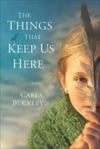 Featured image for Résumé de 'Les choses qui nous retiennent ici' par Carla Buckley