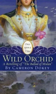 Featured image for Résumé de "L'Orchidée Sauvage : Une Réécriture de la Ballade de Mulan" par Cameron Dokey