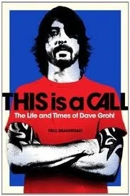 Featured image for Résumé de 'This Is a Call: The Life and Times of Dave Grohl' par Paul Brannigan