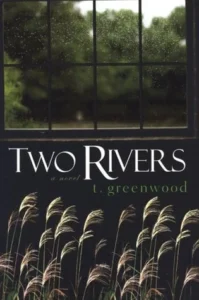 Featured image for Résumé de 'Two Rivers' par T. Greenwood