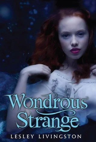 Featured image for Résumé de 'Wondrous Strange' par Lesley Livingston