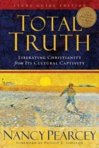 Featured image for Résumé de 'La Vérité Totale : Libérer le christianisme de sa captivité culturelle' par Nancy R. Pearcey